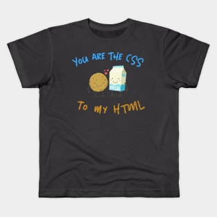 "You are the CSS to my HTML" Kids T-Shirt